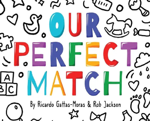 Our Perfect Match: Daddy and Mommy by Ricardo Gattas-Moras