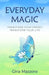 Everyday Magic: Transform Your Energy Transform Your Life by Gina Mazzone