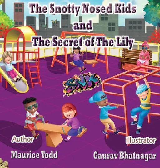 The Snotty Nosed Kids: The Secret of The Lily by Maurice Todd