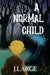 A Normal Child by J. Large