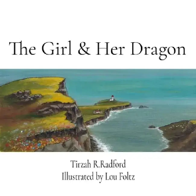 The Girl & Her Dragon by Tirzah R. Radford