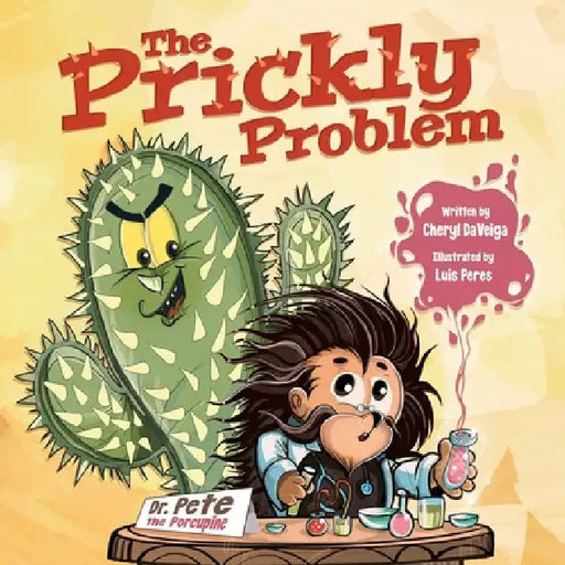 The Prickly Problem: Dr. Pete the Porcupine by Cheryl Daveiga