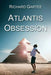 Atlantis Obsession by Richard Gartee