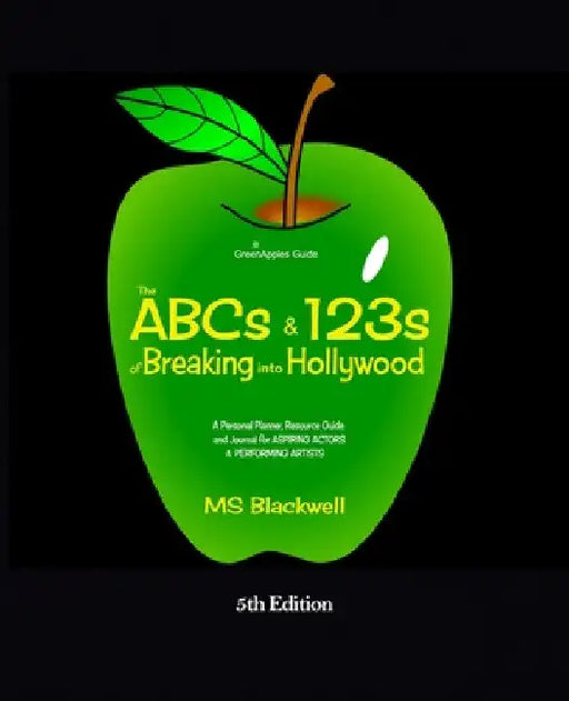 The ABCs & 123s of Breaking into Hollywood by Blackwell