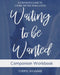 Waiting to be Wanted Companion Workbook: A Stepmom's Guide to Loving Before Being Loved by Cheryl Shumake
