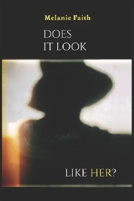 Does It Look Like Her? by Melanie Faith