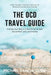 The OCD Travel Guide: Finding Your Way in a World Full of Risk, Discomfort, and Uncertainty by Michael Parker