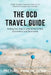 The OCD Travel Guide (Full Color Edition): Finding Your Way in a World Full of Risk, Discomfort, and Uncertainty by Michael Parker