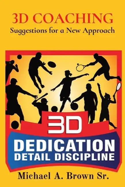 3D Coaching: Suggestions for a New Approach by Michael A. Brown
