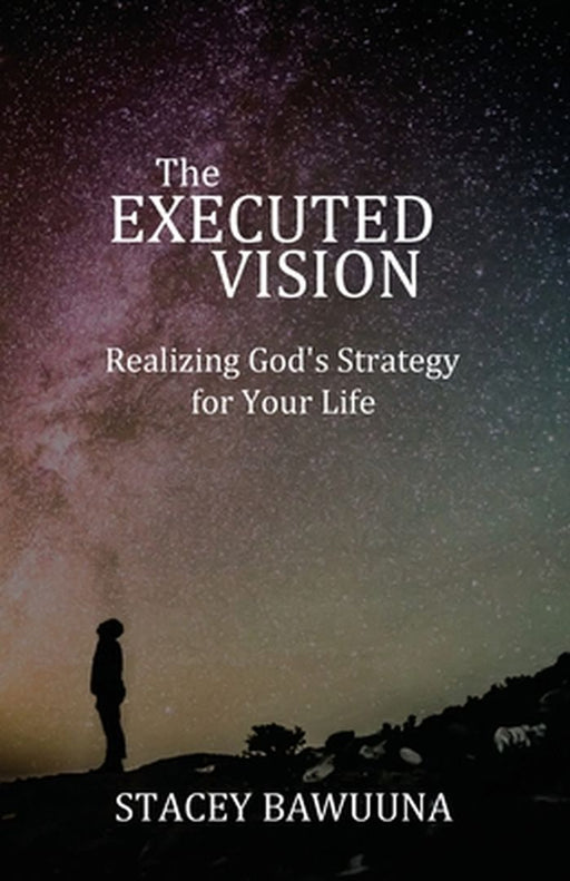 The Executed Vision by Stacey Bawuuna