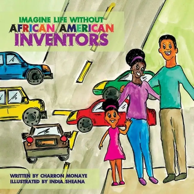 Imagine Life Without African-American Inventors by Charron Monaye