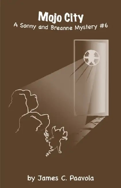 Mojo City: A Sonny and Breanne Mystery #6 by James C. Paavola