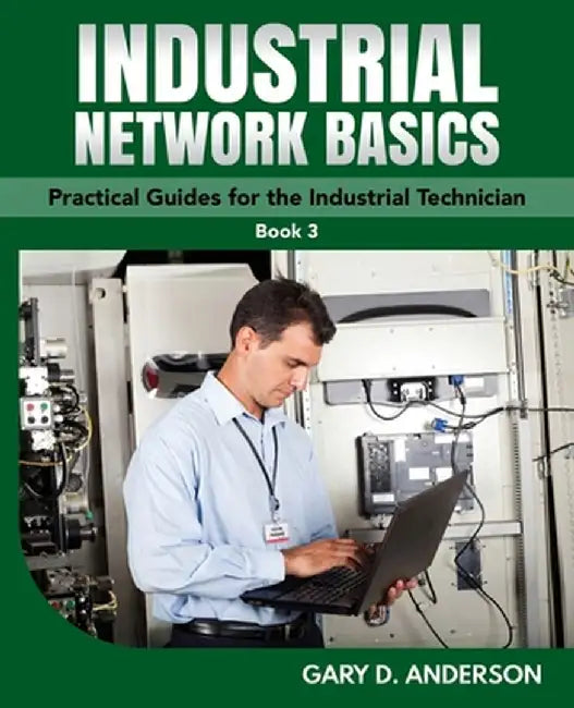 Industrial Network Basics by Gary D. Anderson