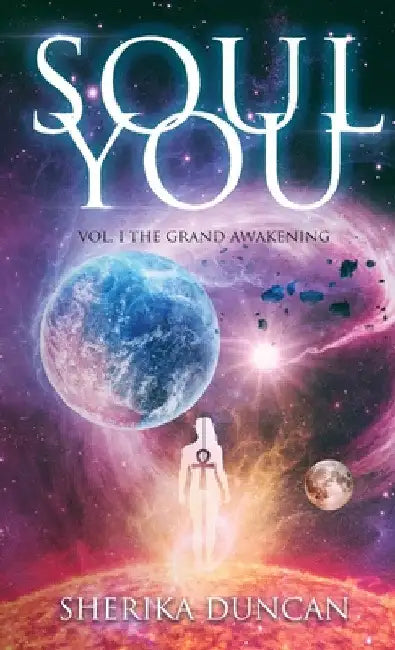Soul You Vol. I: The Grand Awakening by Sherika Duncan