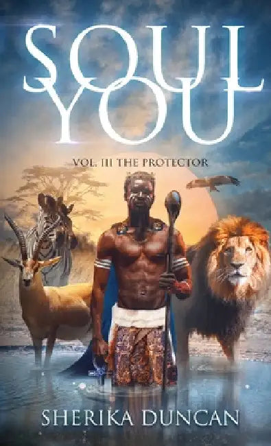 Soul You Vol. III: The Protector by Sherika Duncan