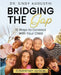 Bridging the Gap: 12 Ways to Connect With Your Child by Sindy Augustin
