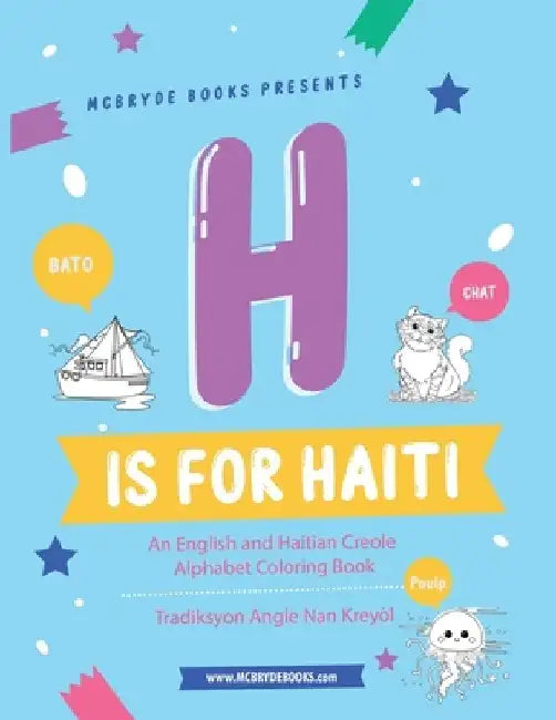 H is for Haiti: An English and Haitian Creole Alphabet Coloring Book by Kaitlyn Derosiers
