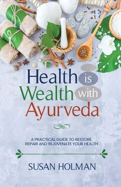 Health is Wealth with Ayurveda by Holman