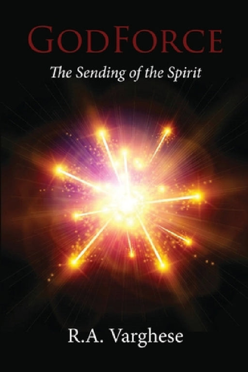 GodForce: The Sending of the Spirit by Roy Abraham Varghese