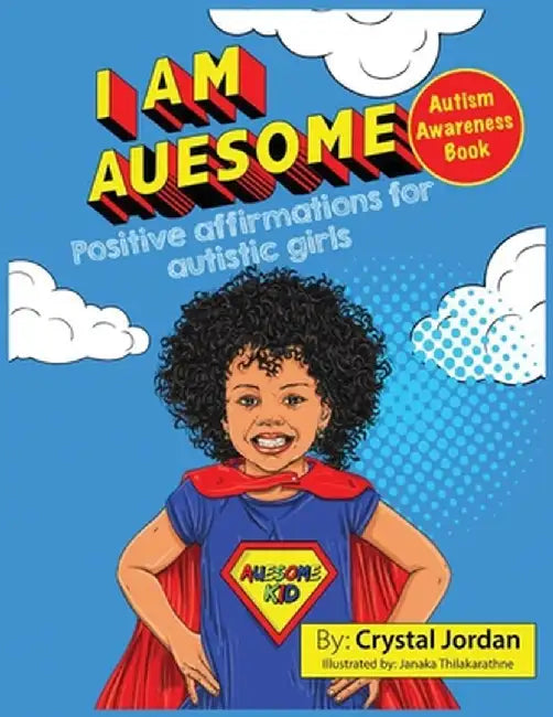 I Am Auesome Positive Affirmations for Autistic Girls: Autism Awareness Book by Crystal Jordan
