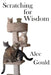 Scratching for Wisdom by Alec Gould