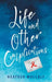 Life and Other Complications by Heather Mullaly