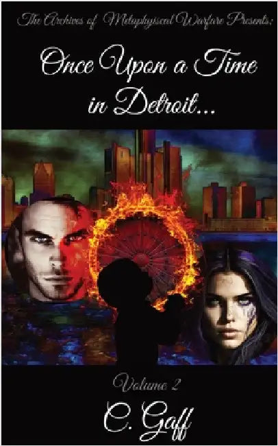 The Archives of Metaphysical Warfare: Once Upon a Time in Detroit... by Gaff, Charity