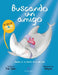 Buscando un amigo (Spanish Edition) by Traci Swain