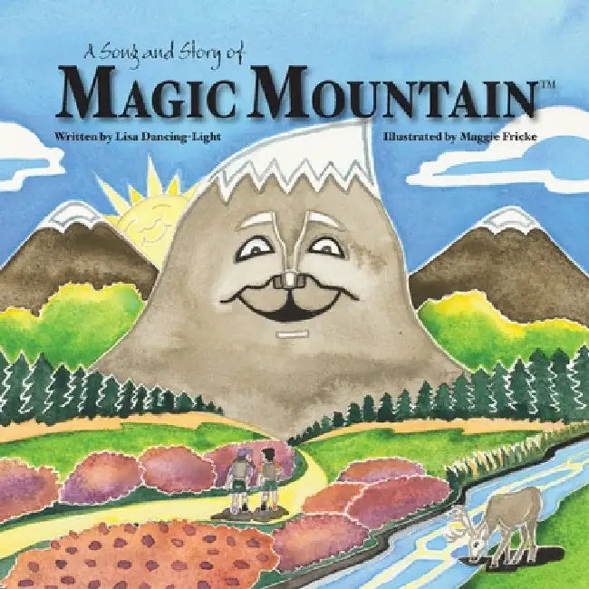 A Song and Story of Magic Mountain by Lisa Dancing-Light