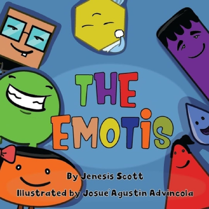The Emotis: Introducing the Emotis by Josue' Agustin Advincola