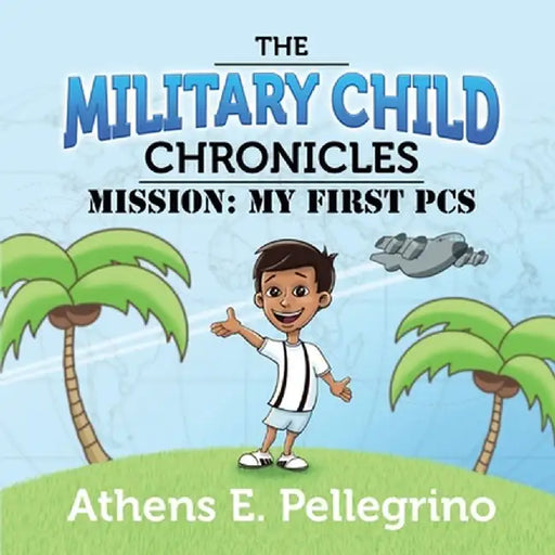 Mission: My First PCS by Athens E. Pellegrino