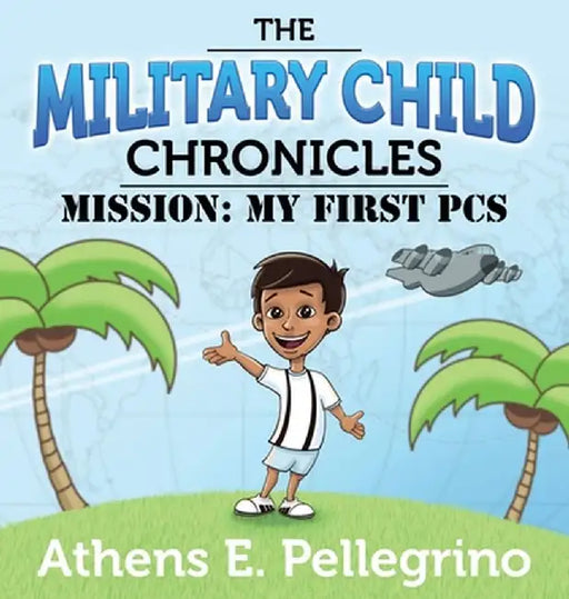 Mission: My First PCS by Athens E. Pellegrino