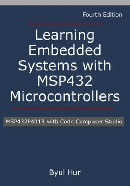 Learning Embedded Systems with MSP432 microcontrollers: MSP432P401R with Code Composer Studio by Byul Hur