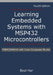 Learning Embedded Systems with MSP432 microcontrollers: MSP432P401R with Code Composer Studio by Byul Hur