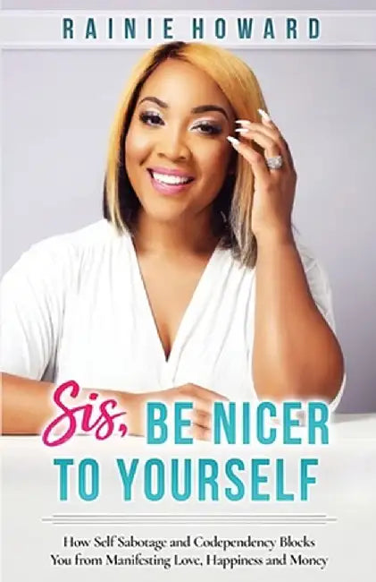 Sis, Be Nicer to Yourself by Rainie Howard