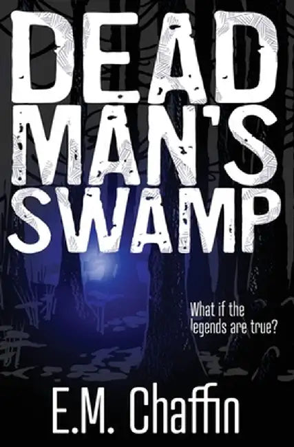 Dead Man's Swamp by E. M. Chaffin