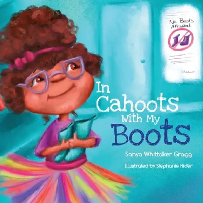 In Cahoots With My Boots by Sanya Whittaker Gragg
