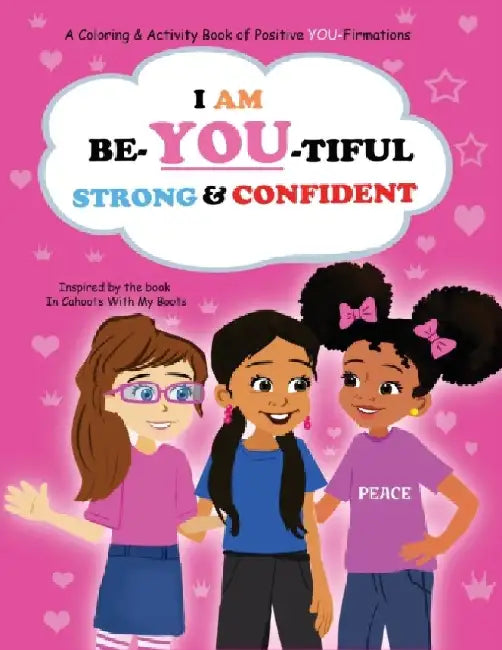 I Am Be-YOU-tiful, Strong & Confident!: Coloring Book of Affirmations to Promote Self Confidence by Sanya Whittaker Gragg