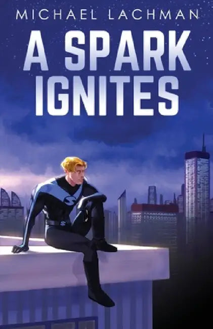 A Spark Ignites by Michael Lachman