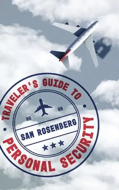 Traveler's Guide to Personal Security by Sam Rosenberg