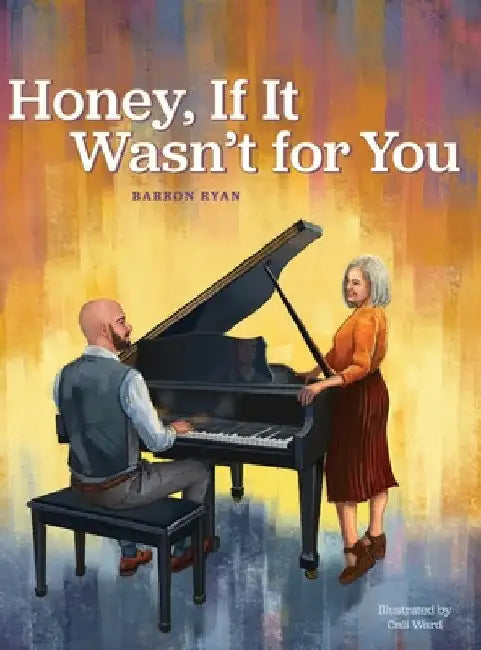 Honey, If It Wasn't for You by Barron Ryan