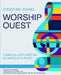 Worship Quest: A Biblical Exploration of Worship and Music by Christine Young