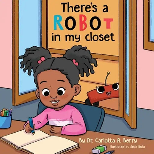 There's a Robot in my Closet by Carlotta A. Berry
