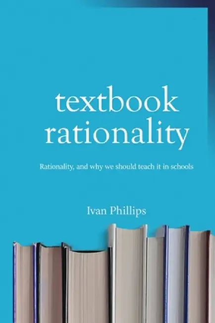 Textbook Rationality by Ivan Phillips