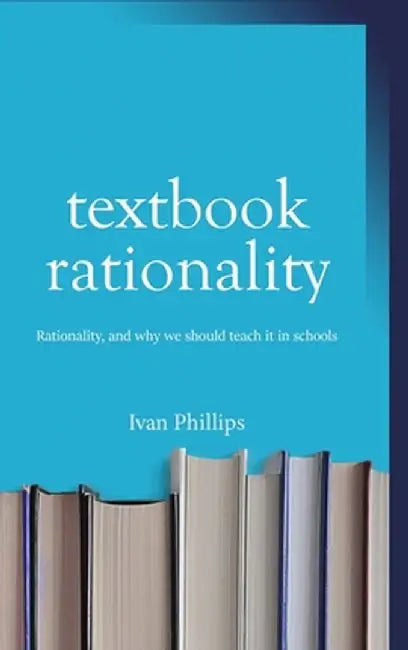 Textbook Rationality by Ivan Phillips
