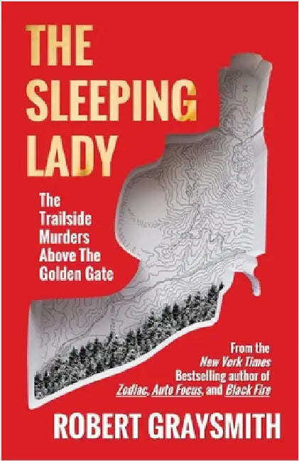 The Sleeping Lady: The Trailside Murders Above the Golden Gate by Graysmith, Robert