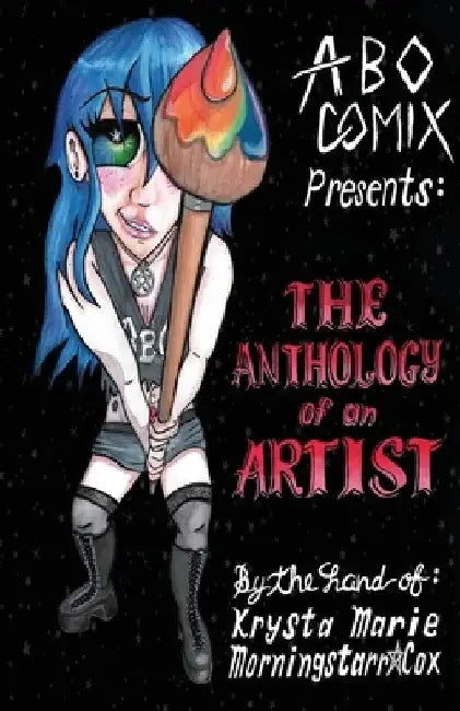 The Anthology of an Artist by Krysta Marie Morningstarr*cox