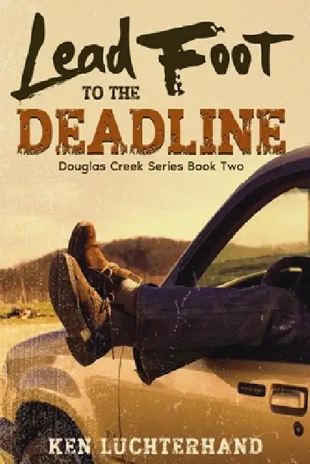 Lead Foot to the Deadline by Ken Luchterhand