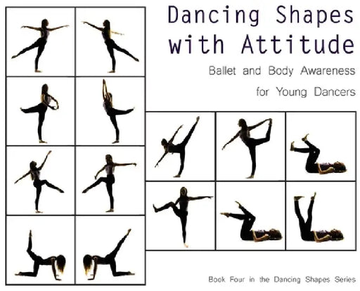 Dancing Shapes with Attitude: Ballet and Body Awareness for Young Dancers by Once Upon A. Dance