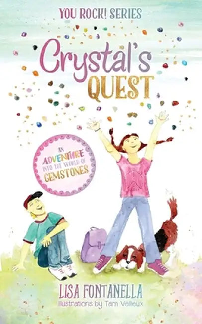 Crystal's Quest: An Adventure into the World of Gemstones by Lisa Fontanella